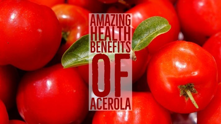 Amazing Health Benefits Acerola