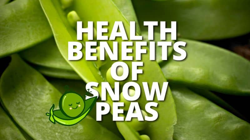 Amazing Health Benefits Snow Peas