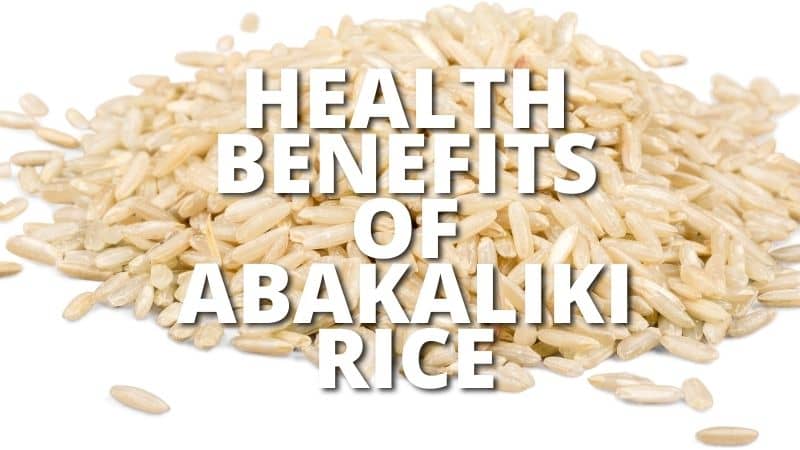 Amazing Health Benefits Abakaliki Rice