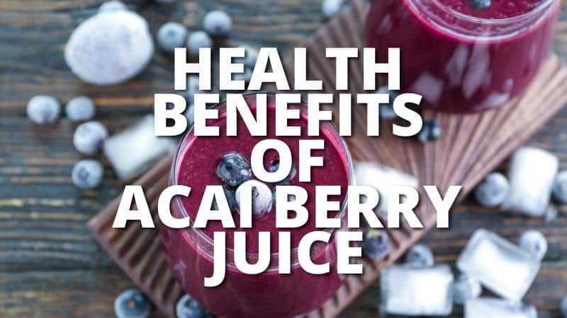 Amazing Health Benefits Acai Berry Juice