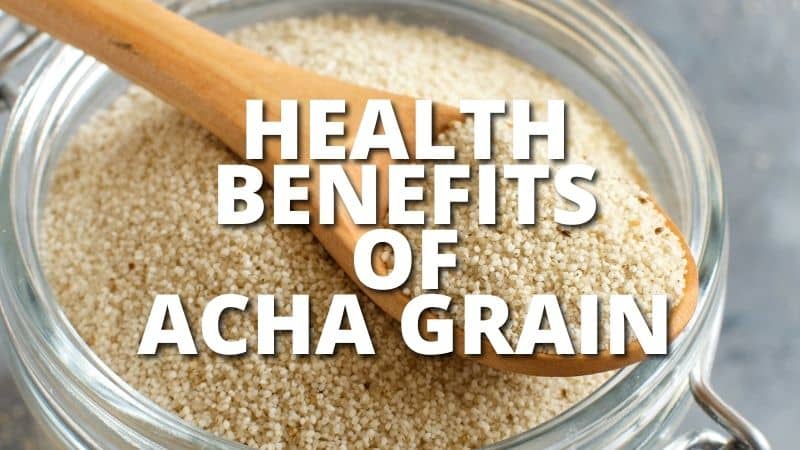 Amazing Health Benefits Acha Grain