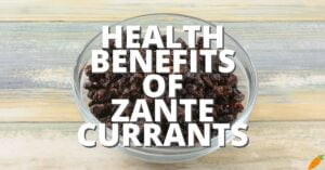 Potential Health Benefits Zante Currants