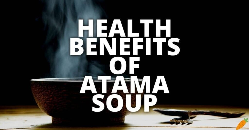 Potential Health Benefits Of Atama Soup