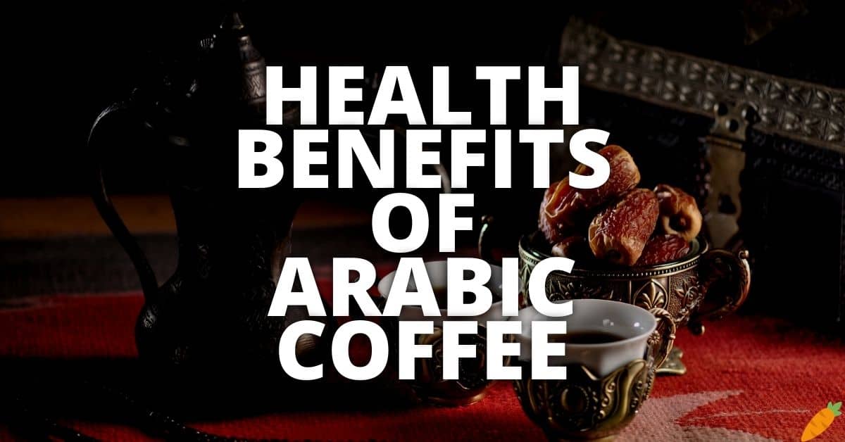 Potential Health Benefits Of Arabic Coffee