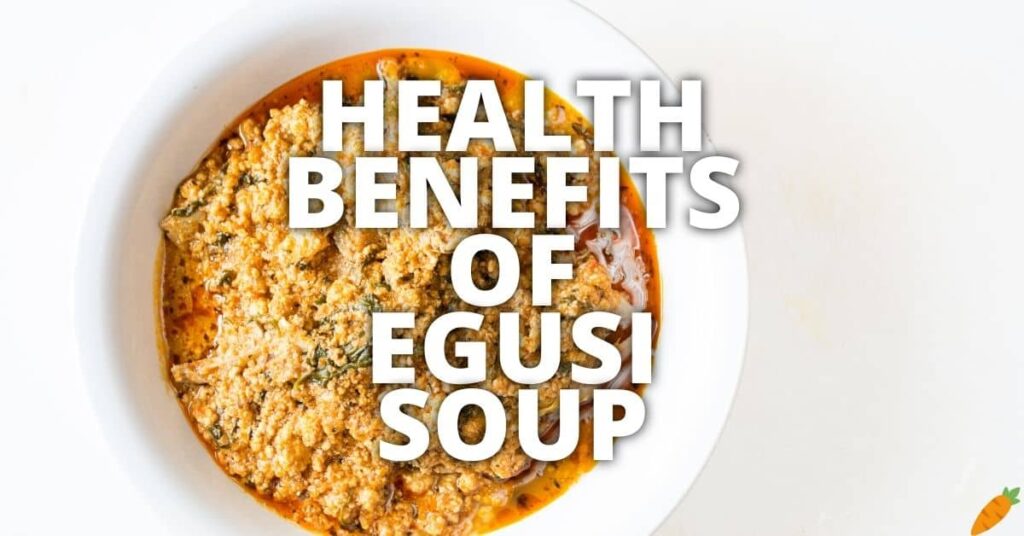 Potential Health Benefits Of Egusi Soup