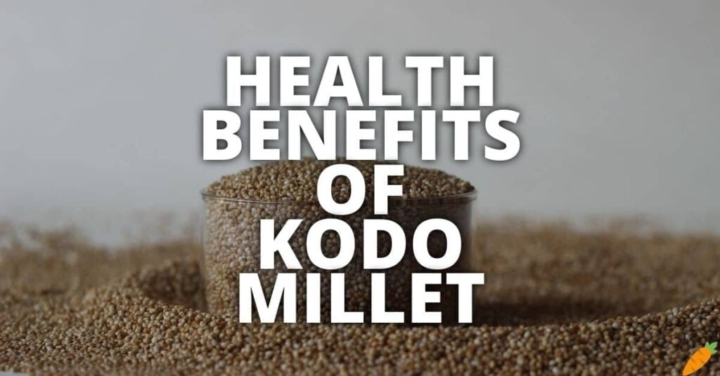 Potential Health Benefits Of Kodo Millet