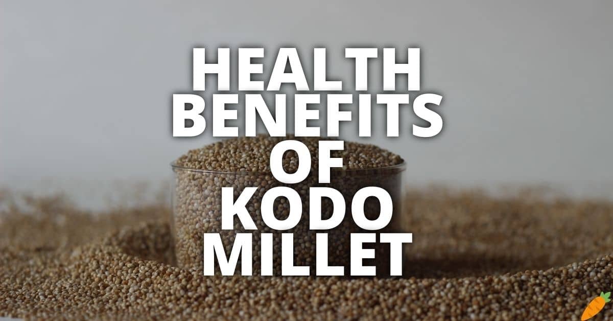 10 Potential Health Benefits Of Kodo Millet