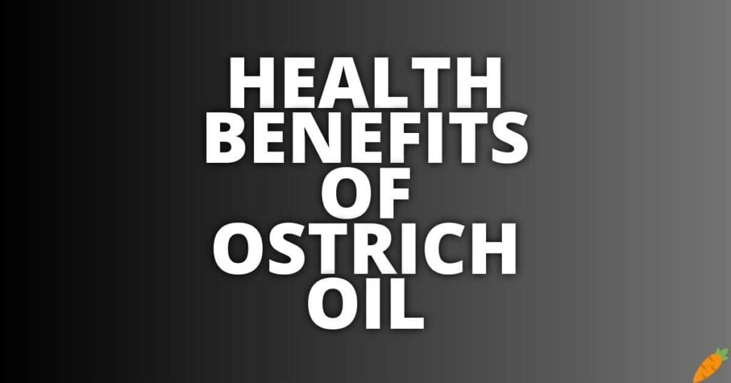 Potential Health Benefits Of Ostrich Oil
