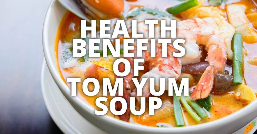 Potential Health Benefits Of Tom Yum Soup