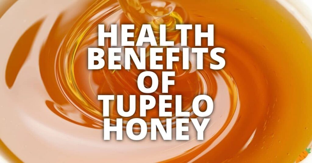 Potential Health Benefits Of Tupelo Honey