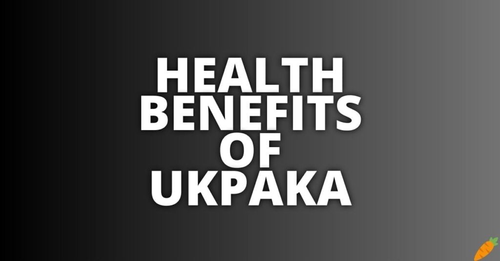 Potential Health Benefits Of Ukpaka