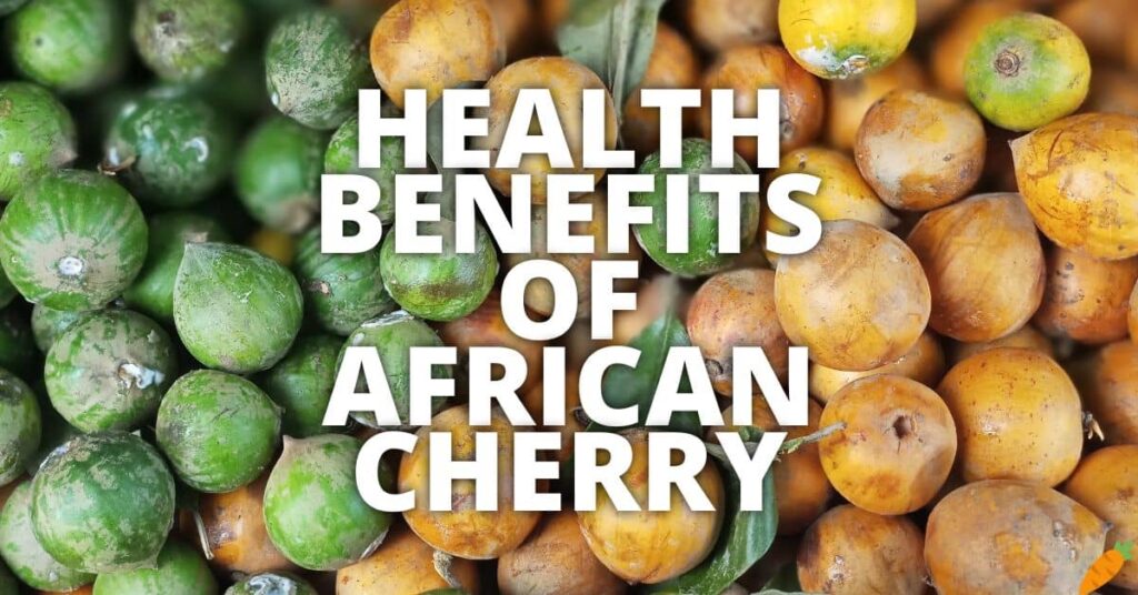 10 Potential Health Benefits Of African Cherry