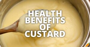 Potential Health Benefits Of Custard