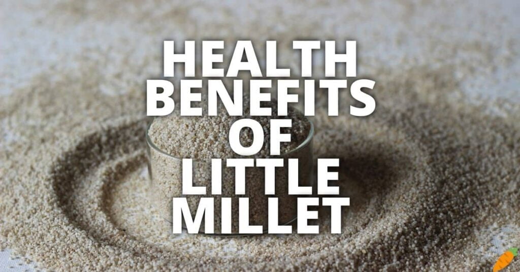 Potential Health Benefits Of Little Millet