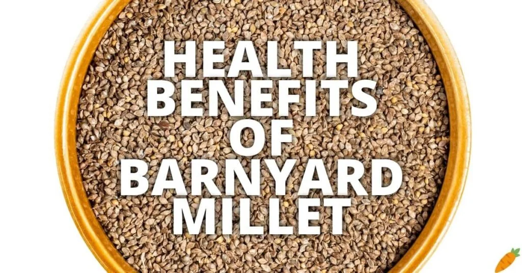 Potential Health Benefits Of Barnyard Millet