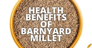 Potential Health Benefits Of Barnyard Millet