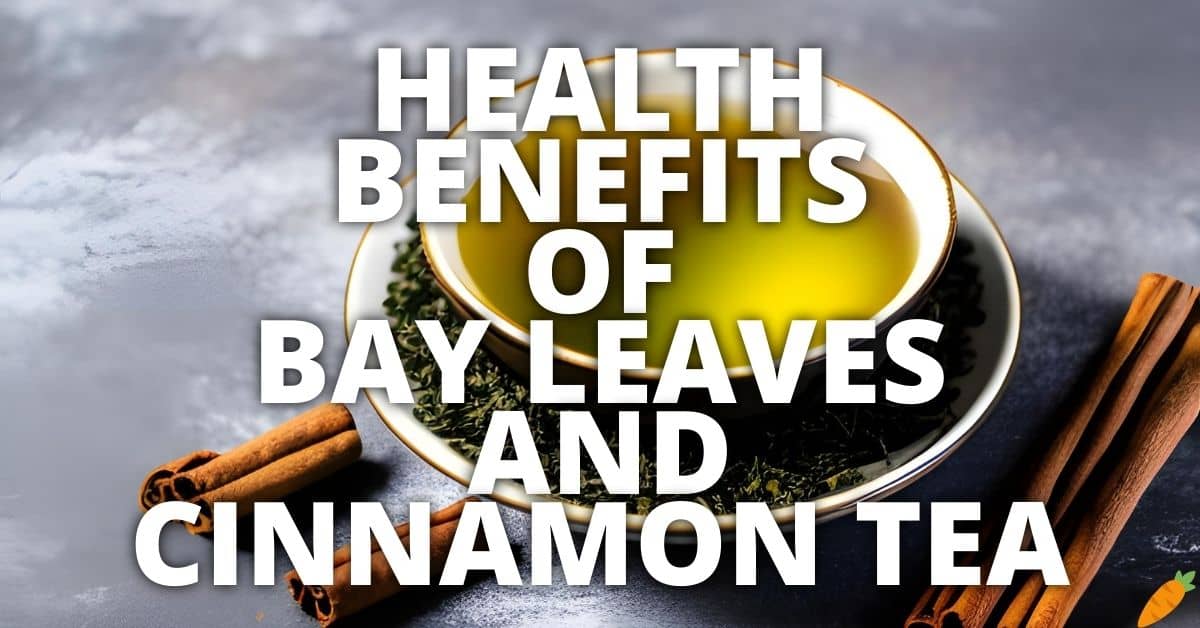 Potential Health Benefits Of Bay Leaves And Cinnamon Tea