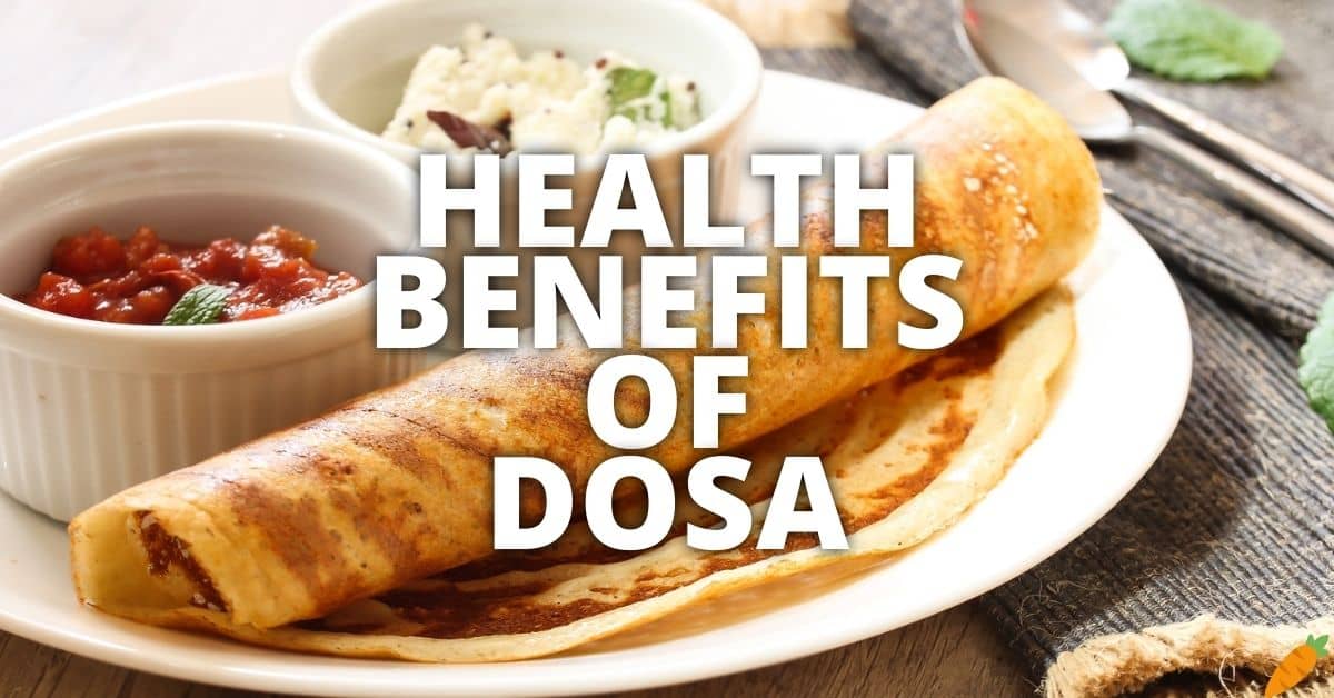 Potential Health Benefits Of Dosa