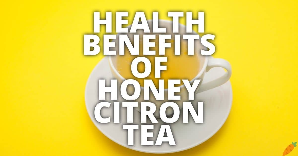 Potential Health Benefits Of Honey Citron Tea