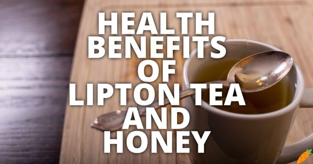 11 Potential Health Benefits Of Lipton Tea And Honey