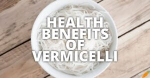 Potential Health Benefits Of Vermicelli