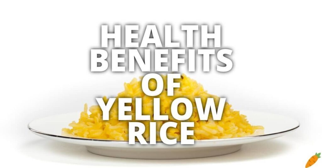 Potential Health Benefits Of Yellow Rice