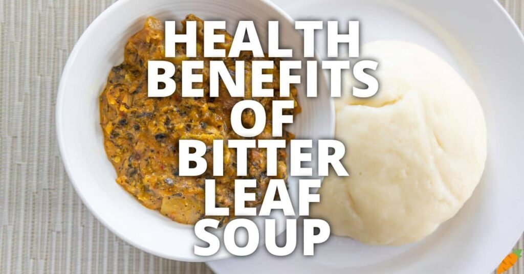 Potential Health Benefits Of Bitter Leaf Soup