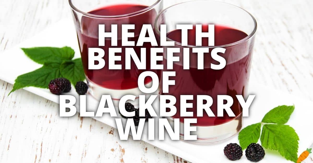 Potential Health Benefits Of Blackberry Wine
