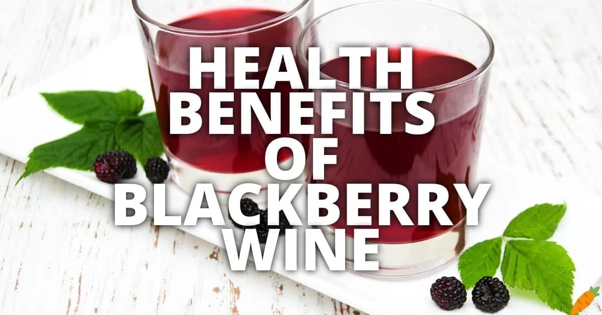Potential Health Benefits Of Blackberry Wine