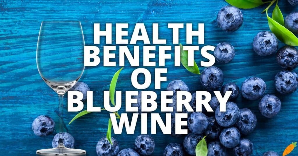 Potential Health Benefits Of Blueberry Wine