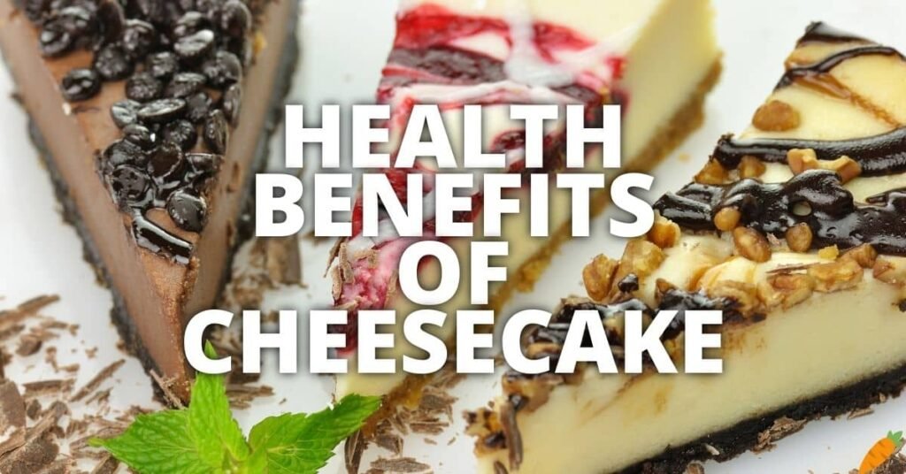 Potential Health Benefits Of Cheesecake