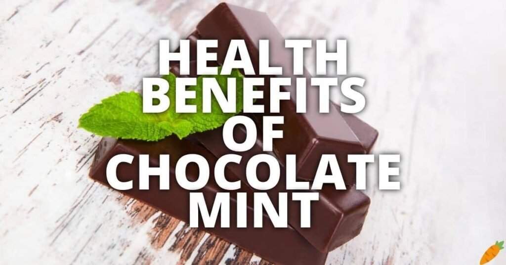 Potential Health Benefits Of Chocolate Mint