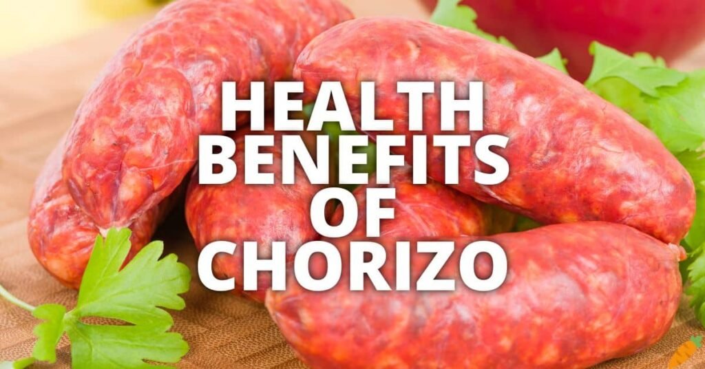 Potential Health Benefits Of Chorizo