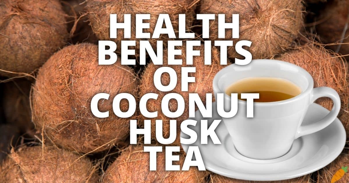 Potential Health Benefits Of Coconut Husk Tea