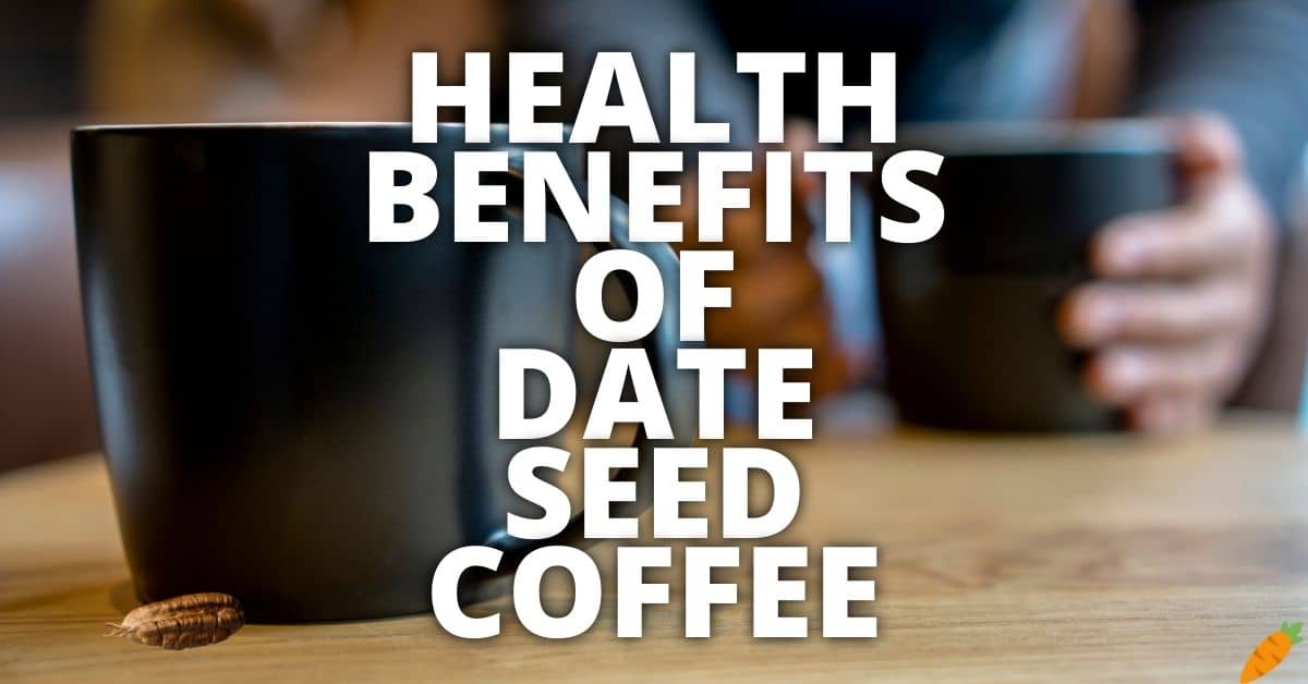 Potential Health Benefits Of Date Seed Coffee
