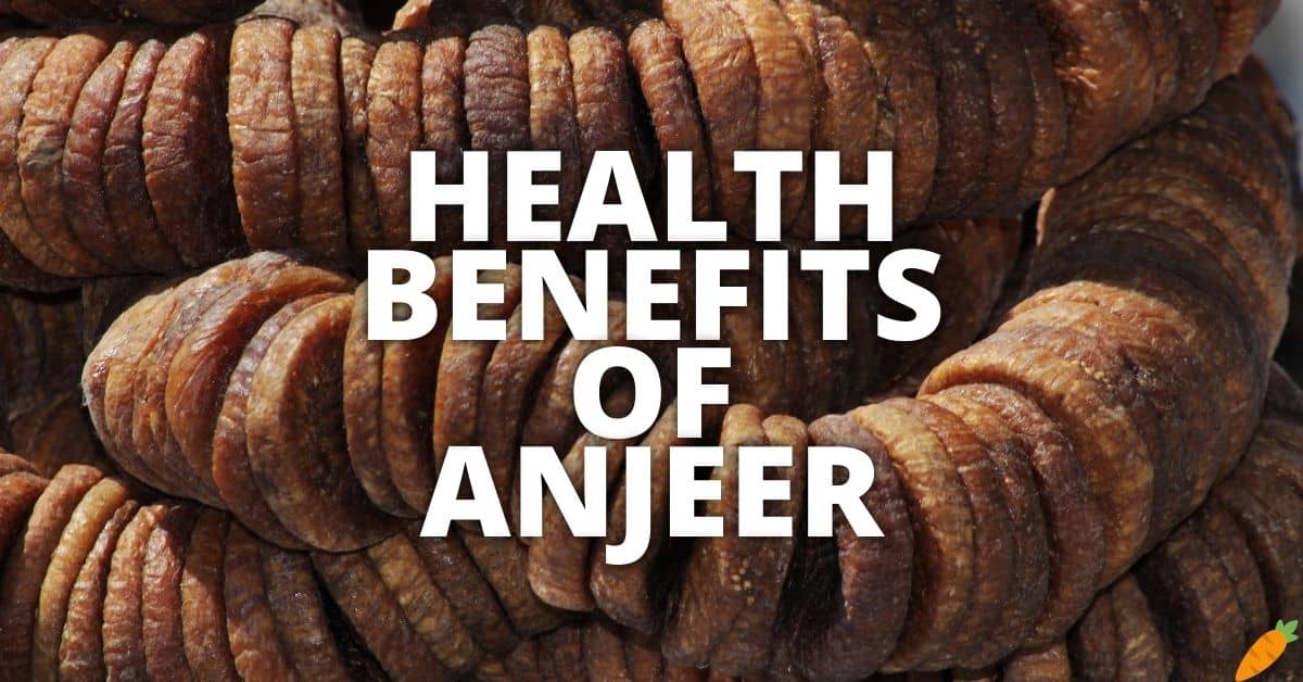 Potential Health Benefits Of Anjeer