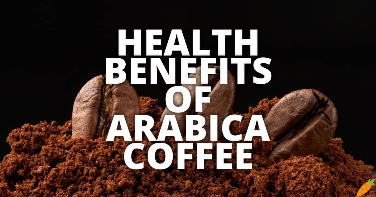 Potential Health Benefits Of Arabica Coffee