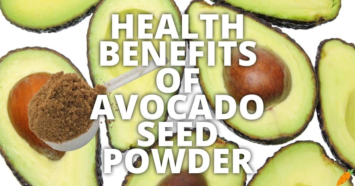 Potential Health Benefits Of Avocado Seed Powder