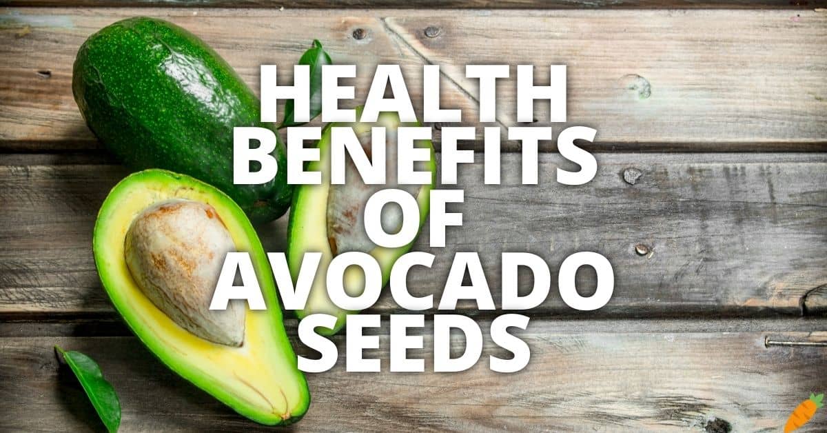 Potential Health Benefits Of Avocado Seeds