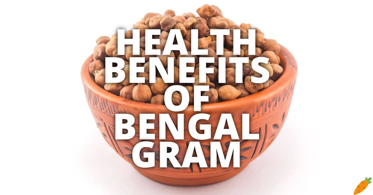 Potential Health Benefits Of Bengal Gram