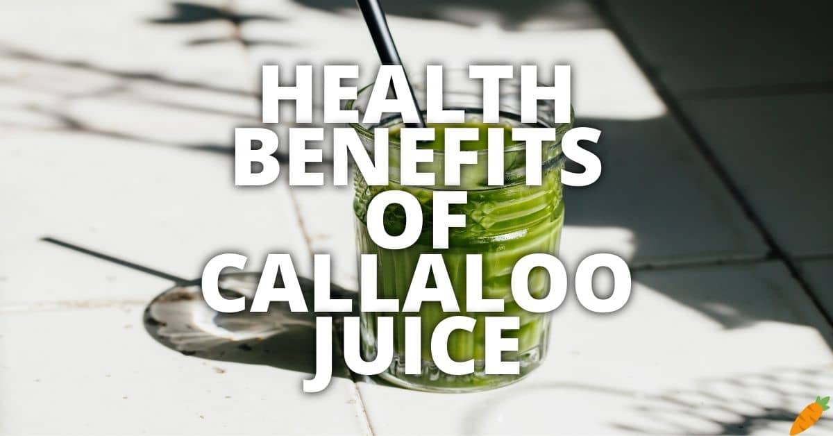 Potential Health Benefits Of Callaloo Juice
