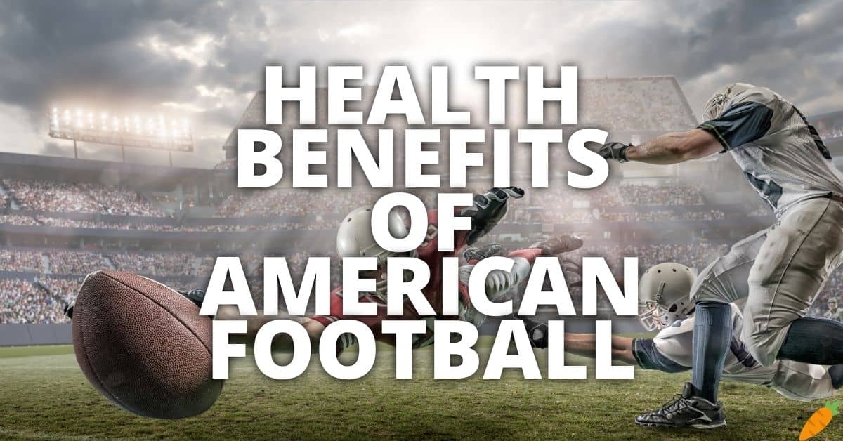 11 Potential Health Benefits Of American Football