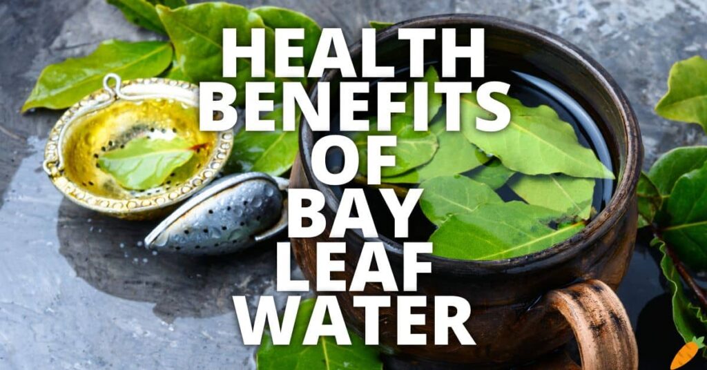 10 Potential Health Benefits Of Bay Leaf Water