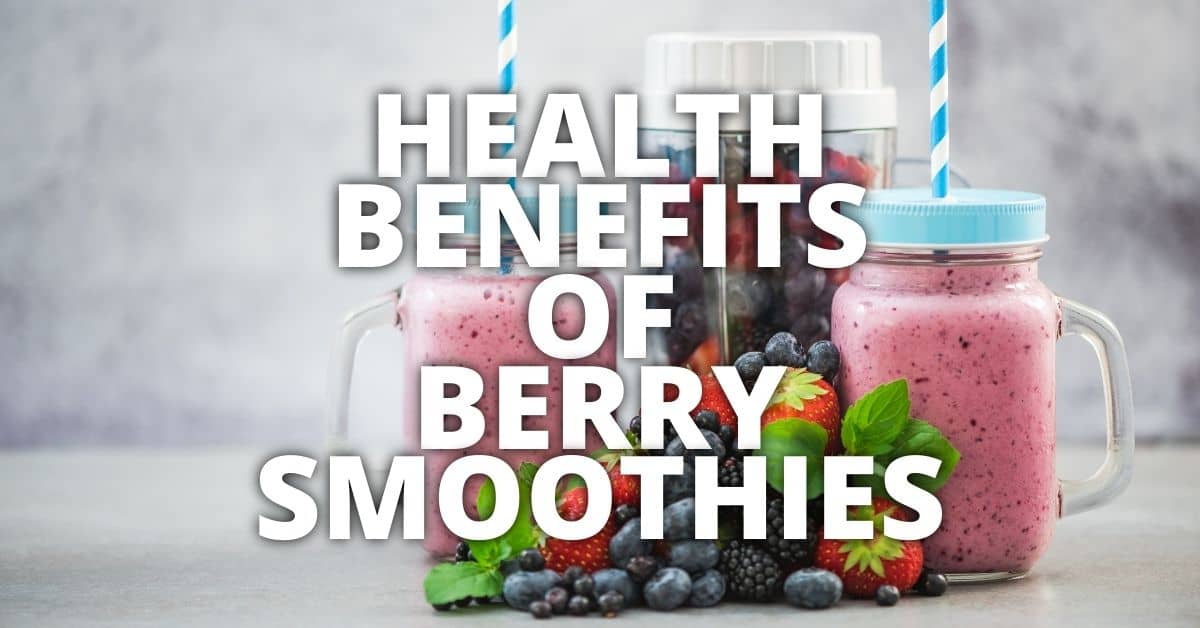 Potential Health Benefits Of Berry Smoothies