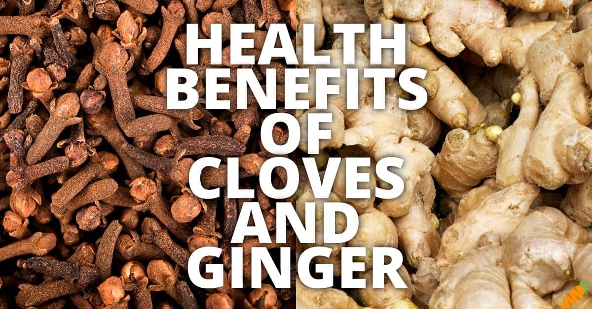 Potential Health Benefits Cloves And Ginger