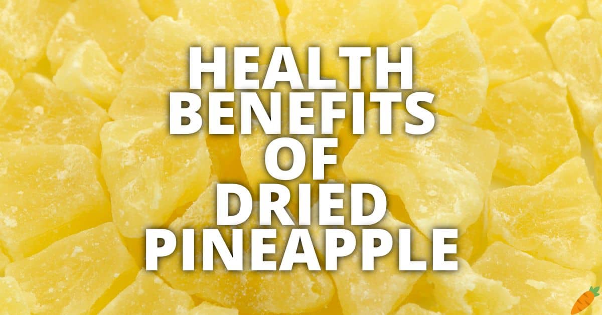 Potential Health Benefits Dried Pineapple