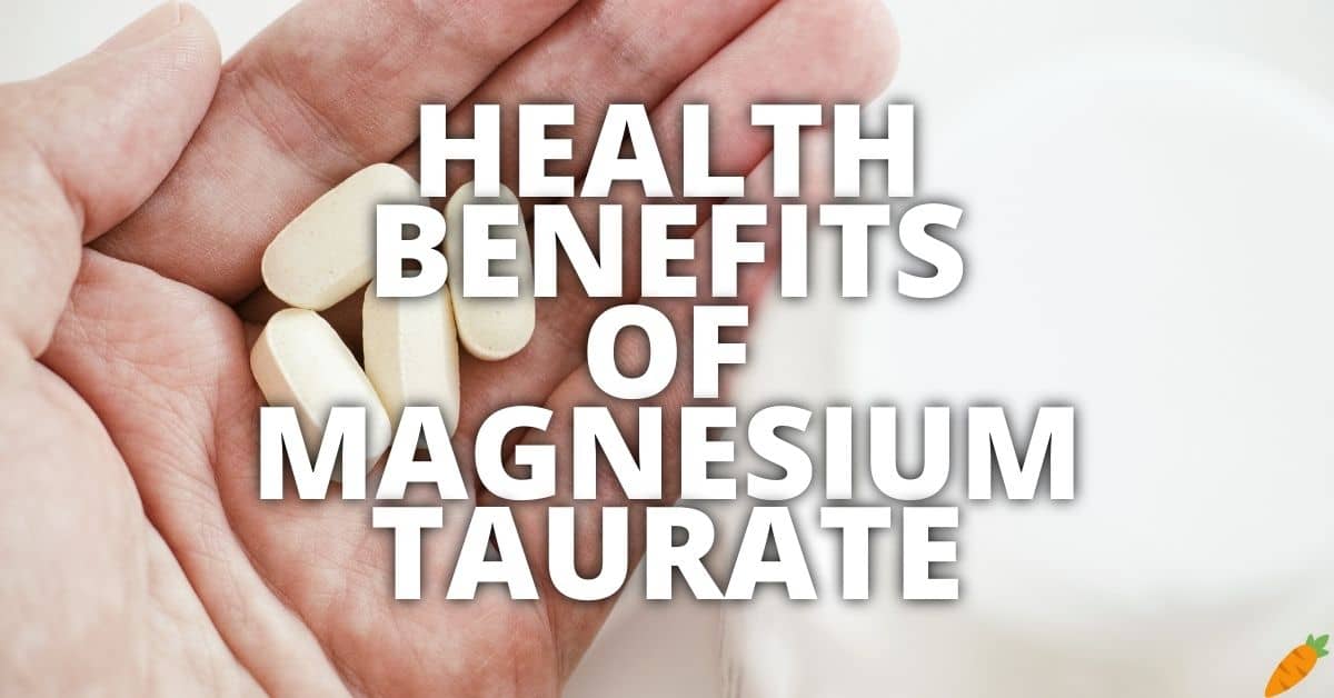 11 Potential Health Benefits Of Magnesium Taurate