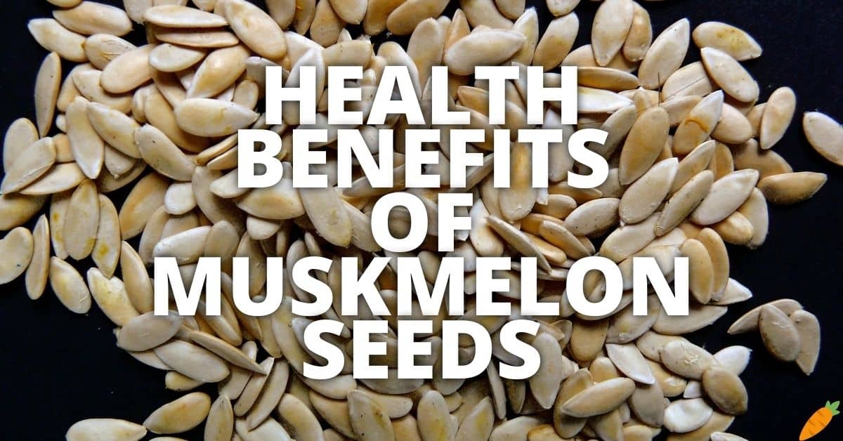 11 Potential Health Benefits Of Muskmelon Seeds