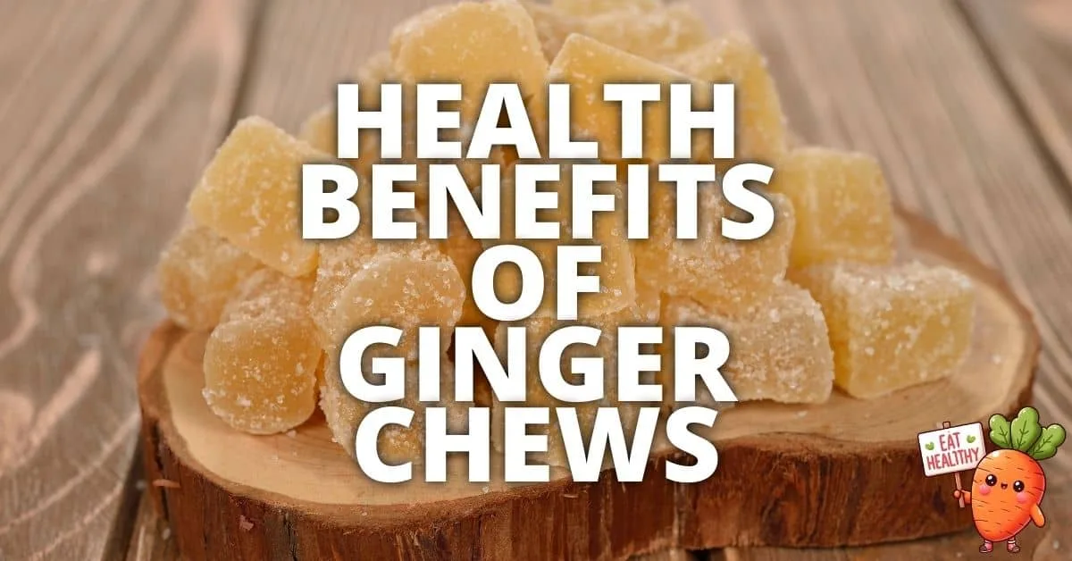 Potential Health Benefits Ginger Chews