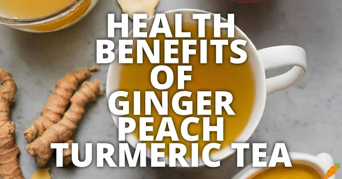 Potential Health Benefits Ginger Peach Turmeric Tea